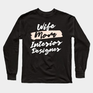 Cute Wife Mom Interior Designer Gift Idea Long Sleeve T-Shirt